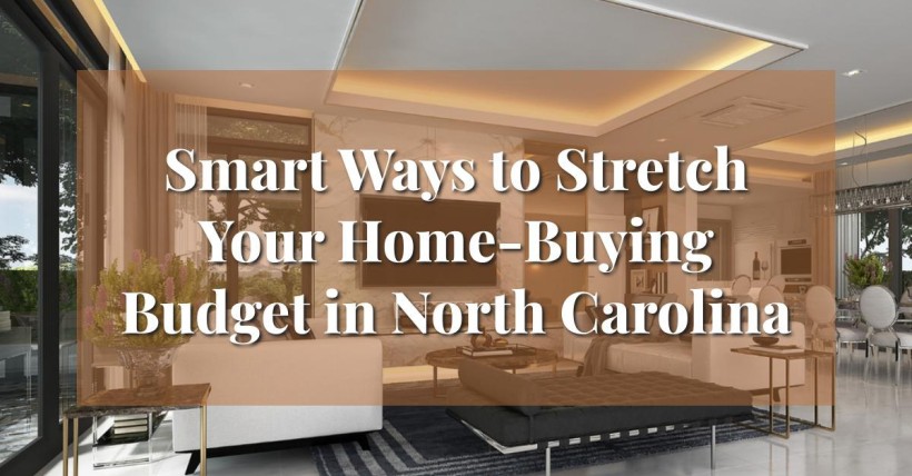 Smart Ways to Stretch Your Home-Buying Budget in North Carolina