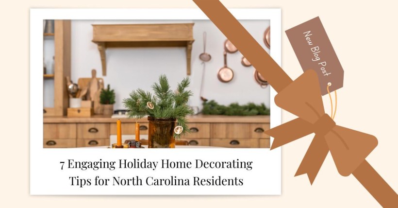 7 Engaging Holiday Home Decorating Tips for North Carolina Residents