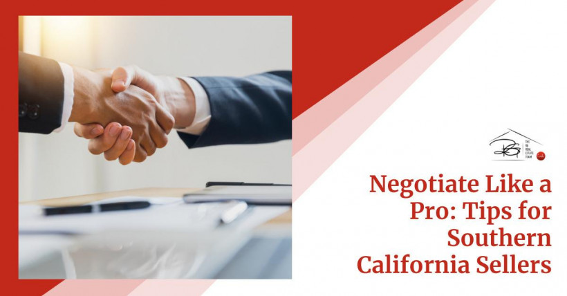 Negotiate Like a Pro: Tips for Southern California Sellers