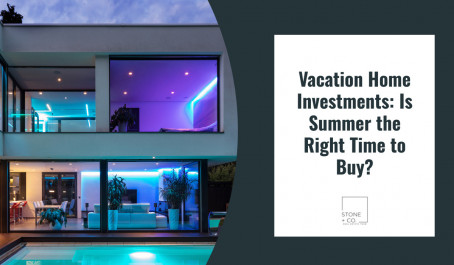Vacation Home Investments: Is Summer the Right Time to Buy?