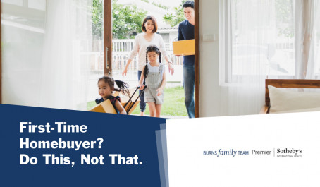 First-Time Homebuyer? Do This, Not That.