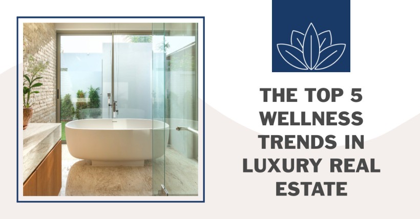 The Top 5 Wellness Trends in Luxury Real Estate