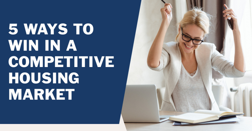 5 Ways to Win in a Competitive Housing Market