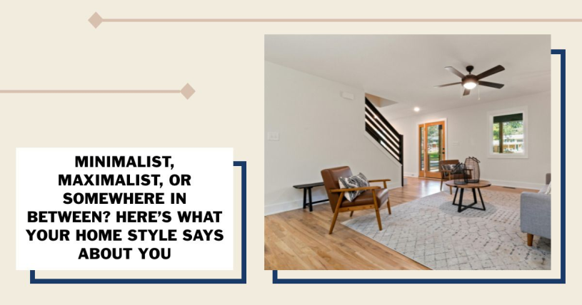 Minimalist, Maximalist, or Somewhere In Between? Here’s What Your Home Style Says About You