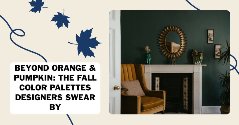 Beyond Orange & Pumpkin: The Fall Color Palettes Designers Swear By