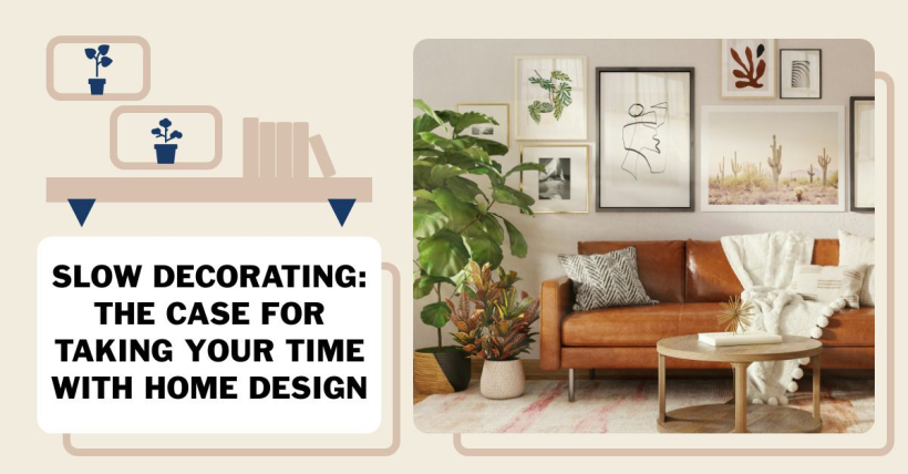 Slow Decorating: The Case for Taking Your Time with Home Design