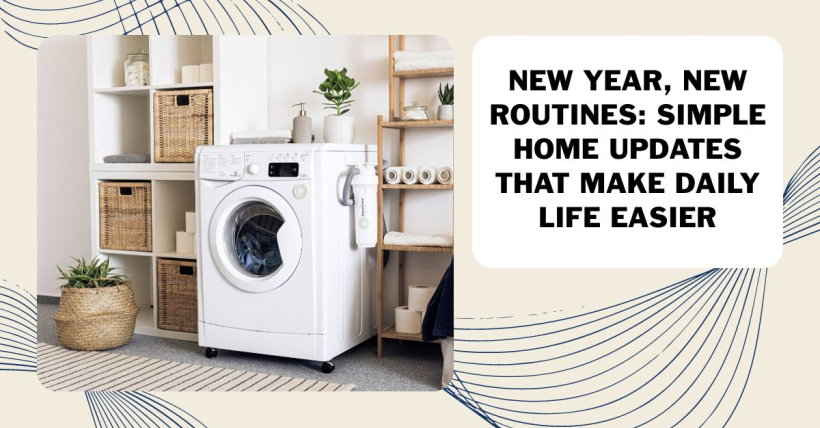 New Year, New Routines: Simple Home Updates That Make Daily Life Easier
