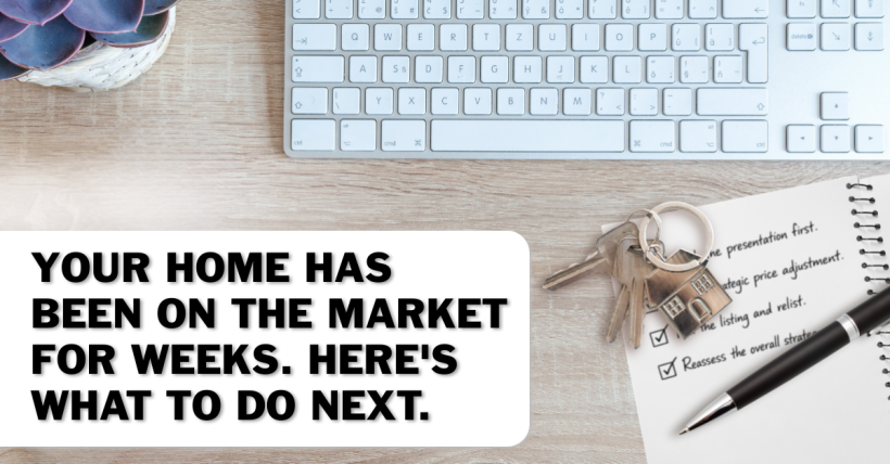 Your Home Has Been on the Market for Weeks. Here's What to Do Next.