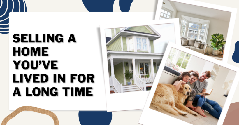 Selling a Home You’ve Lived In for a Long Time