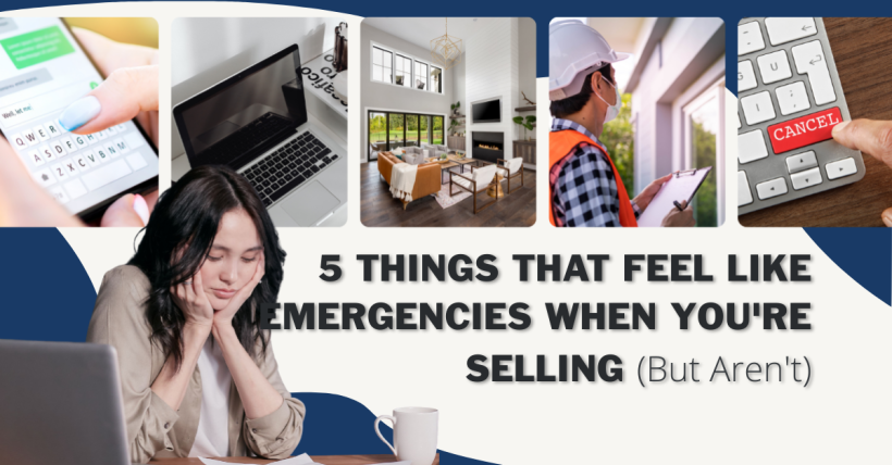 5 Things That Feel Like Emergencies When You're Selling, But Aren't