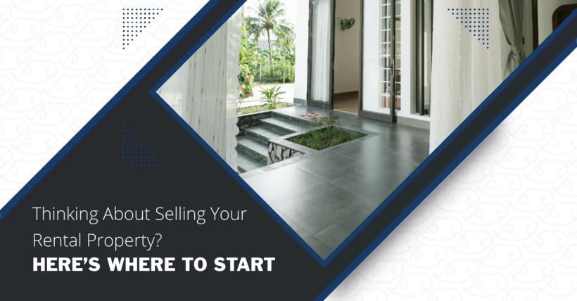 Thinking About Selling Your Rental Property? Here’s Where to Start
