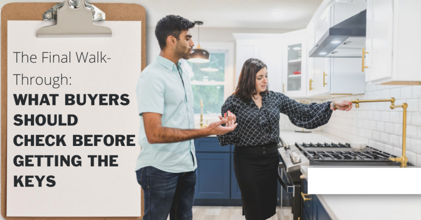 The Final Walk-Through: What Buyers Should Check Before Getting the Keys