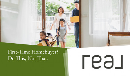 First-Time Homebuyer? Do This, Not That.