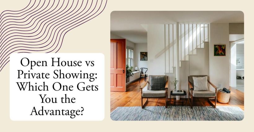 Open House vs Private Showing: Which One Gets You the Advantage?