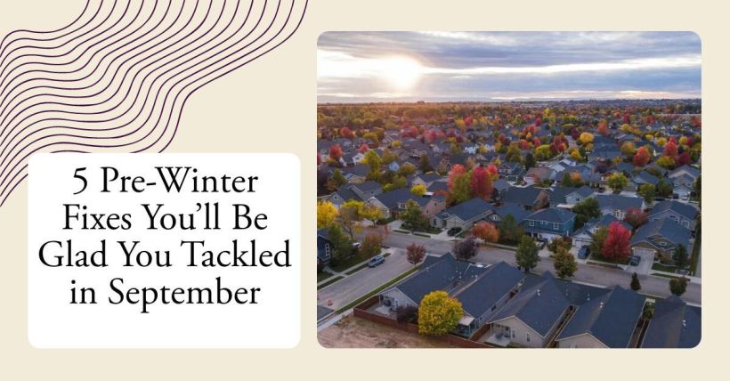 5 Pre-Winter Fixes You’ll Be Glad You Tackled in September