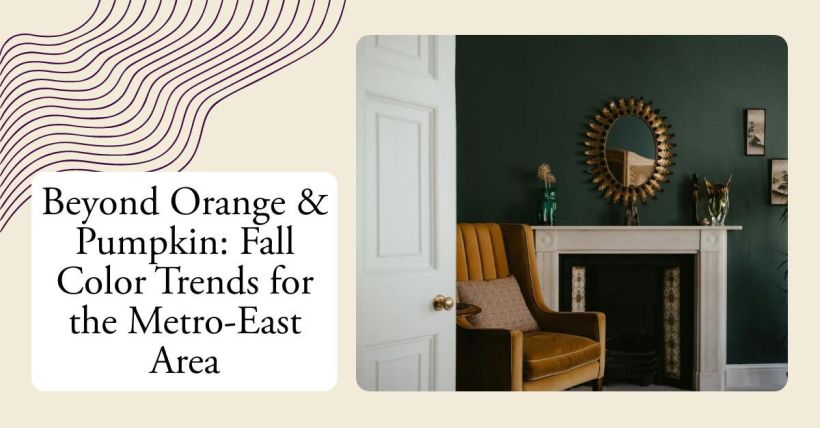 Beyond Orange & Pumpkin: Fall Color Trends for the Metro-East Area