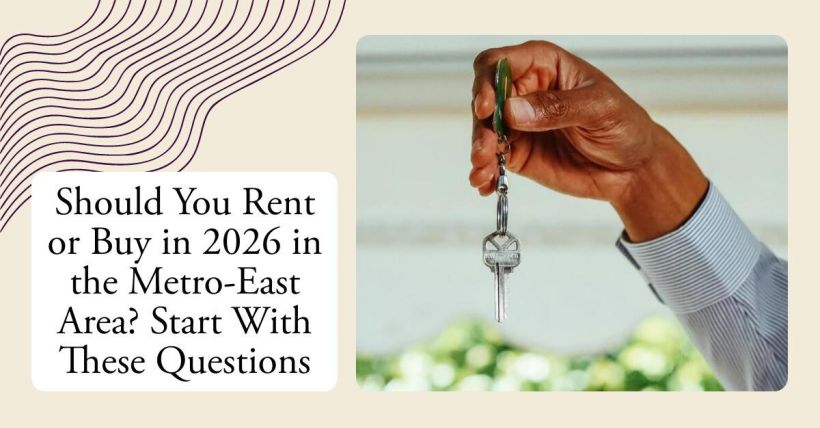 Should You Rent or Buy in 2026 in the Metro-East Area? Start With These Questions