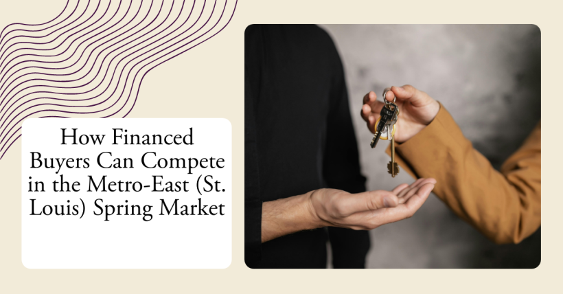 How Financed Buyers Can Compete in the Metro-East (St. Louis) Spring Market