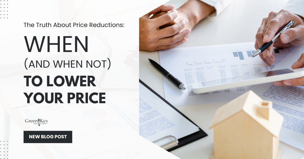 The Truth About Price Reductions: When (and When Not) to Lower Your Price
