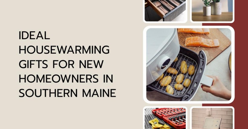 Ideal Housewarming Gifts for New Homeowners in Southern Maine