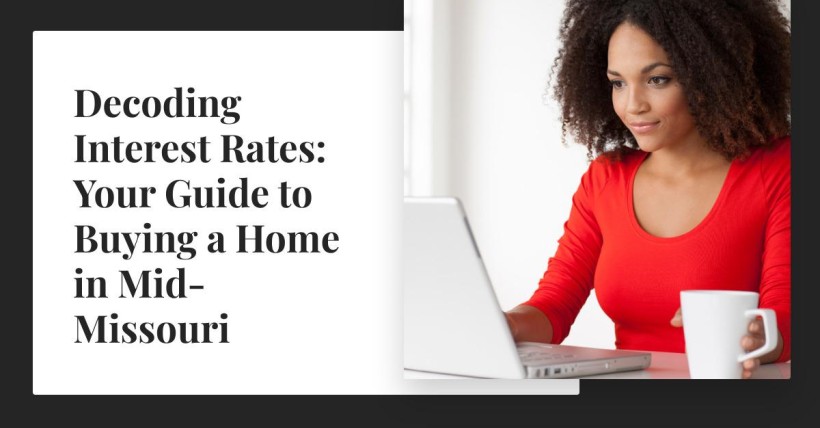 Decoding Interest Rates: Your Guide to Buying a Home in Mid-Missouri