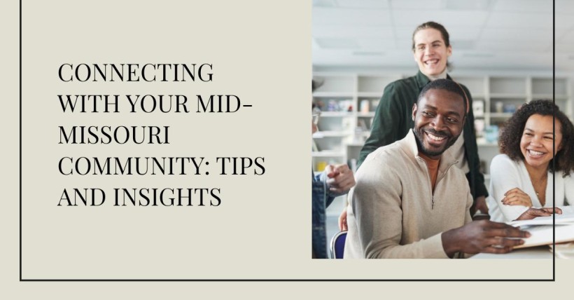 Connecting with Your Mid-Missouri Community: Tips and Insights