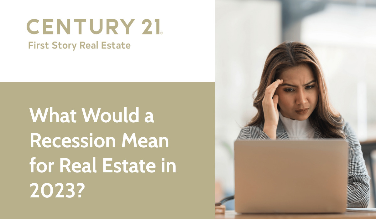 What Would a Recession Mean for Real Estate in 2023?