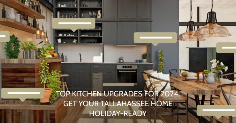 Top Kitchen Upgrades for 2024: Get Your Tallahassee Home Holiday-Ready