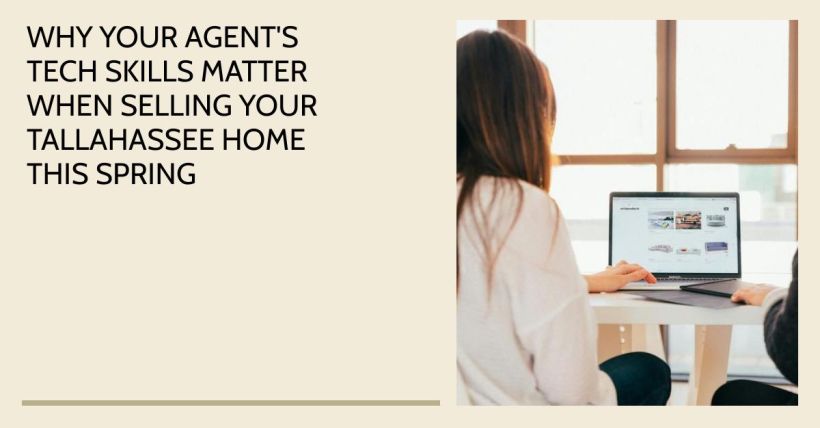 Why Your Agent's Tech Skills Matter When Selling Your Tallahassee Home This Spring
