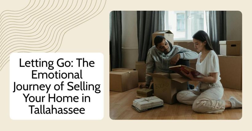 Letting Go: The Emotional Journey of Selling Your Home in Tallahassee
