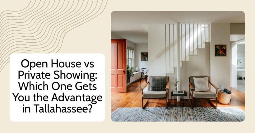 Open House vs Private Showing: Which One Gets You the Advantage in Tallahassee?