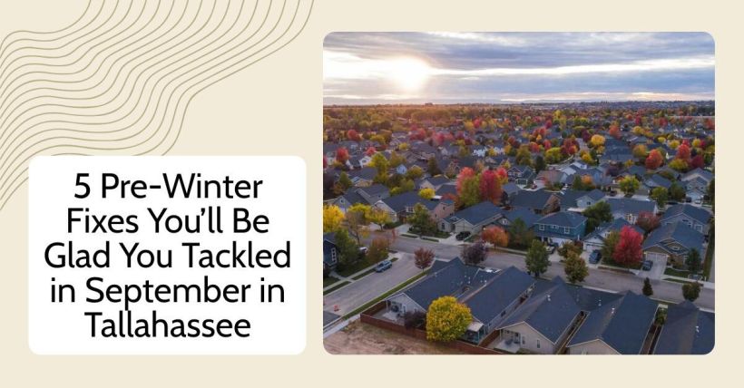 5 Pre-Winter Fixes You’ll Be Glad You Tackled in September in Tallahassee