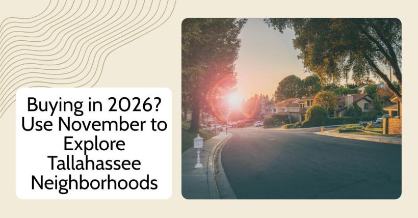 Buying in 2026? Use November to Explore Tallahassee Neighborhoods