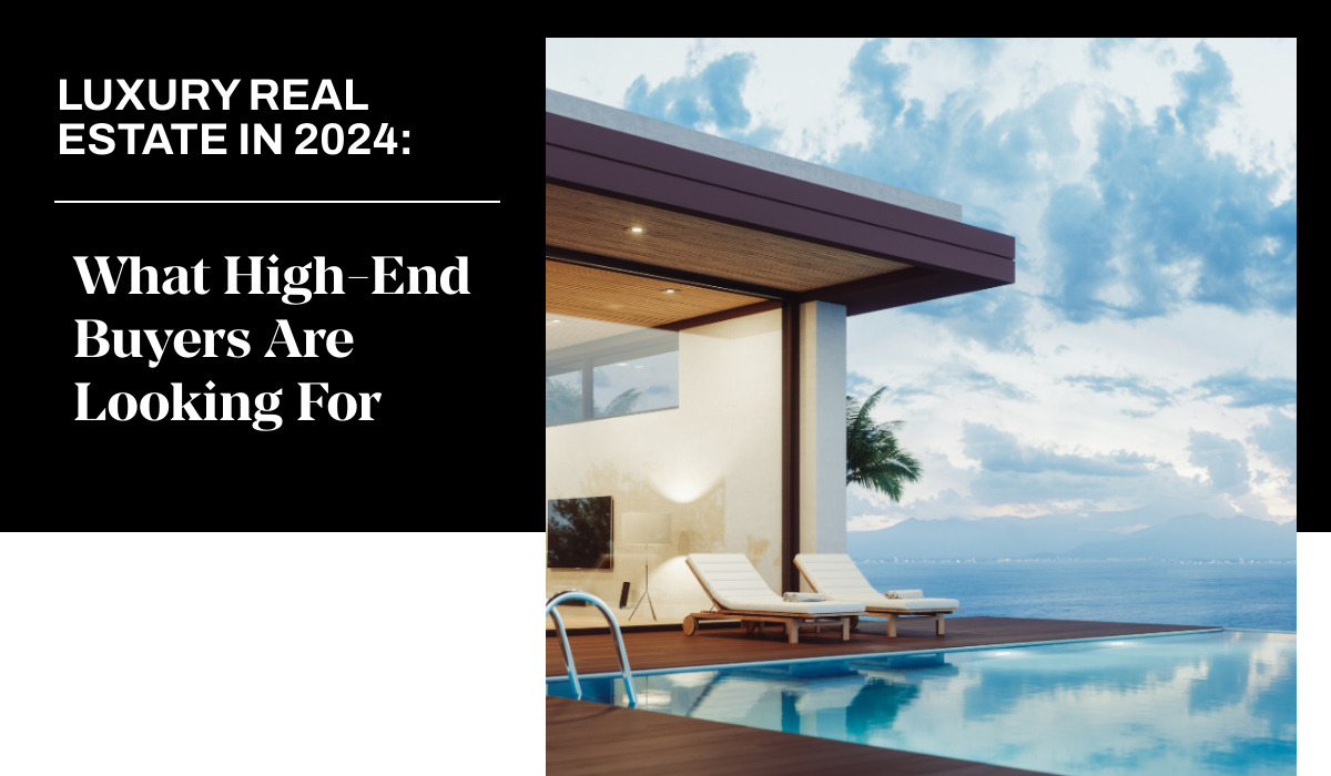 Fresh Look at Luxury Real Estate In 2024 What High End Buyers Are
