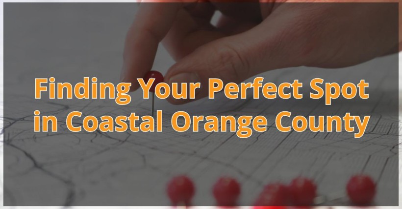 Finding Your Perfect Spot in Coastal Orange County