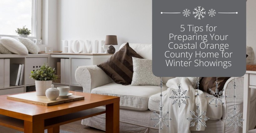 5 Tips for Preparing Your Coastal Orange County Home for Winter Showings