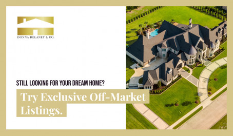 Still Looking for Your Dream Home? Try Exclusive, Off-Market Listings
