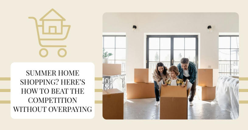 Summer Home Shopping? Here’s How to Beat the Competition Without Overpaying