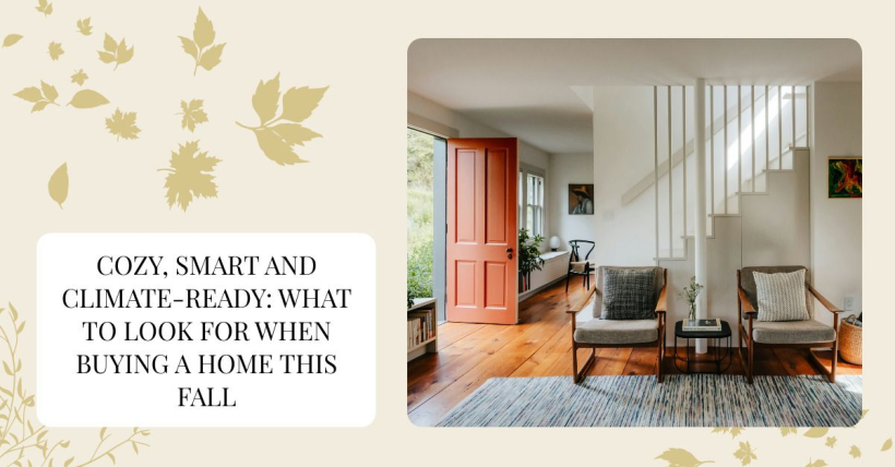 Cozy, Smart & Climate-Ready: What Buyers Want in Fall 2025 (and What to Watch For)