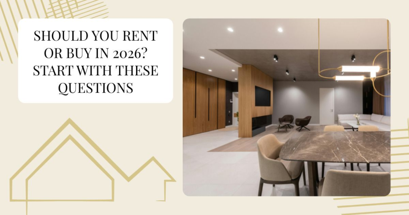 Should You Rent or Buy in 2026? Start With These Questions