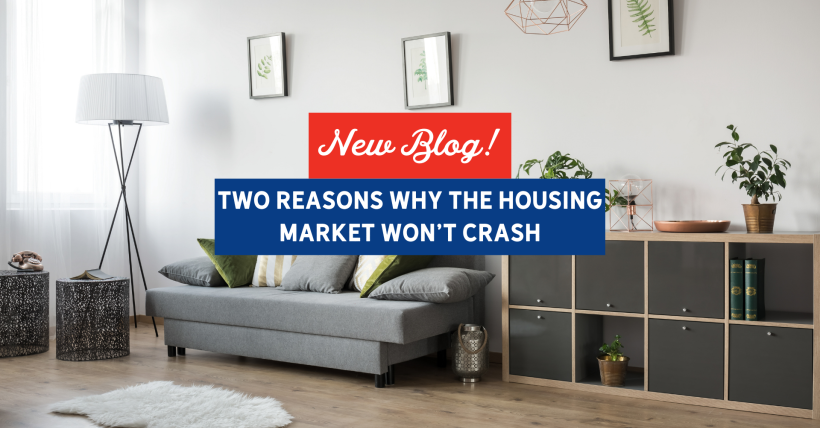 Two Reasons Why the Housing Market Won’t Crash | Slocum Home Team 