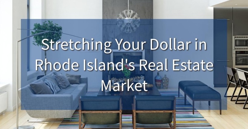 Stretching Your Dollar in Rhode Island's Real Estate Market