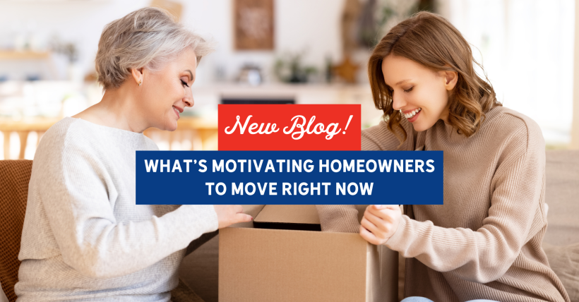 What’s Motivating Homeowners To Move Right Now | Slocum Home Team