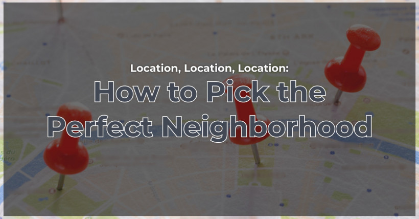  Location, Location, Location: How to Pick the Perfect Neighborhood