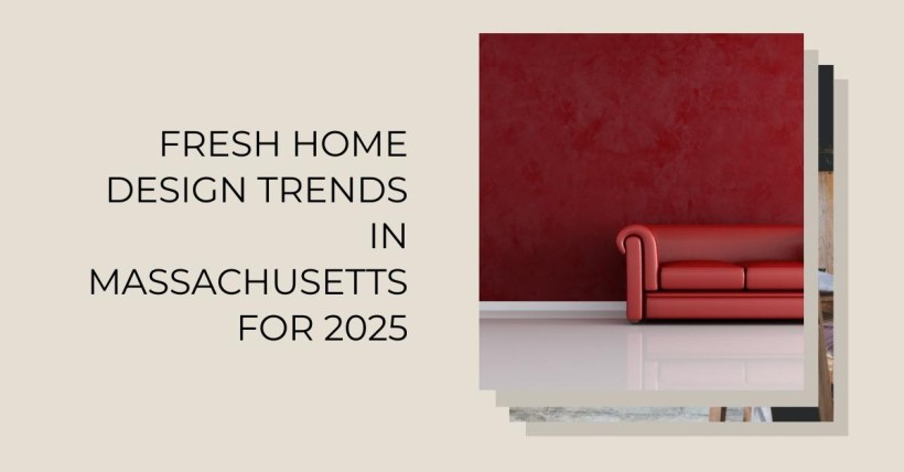 Fresh Home Design Trends in Massachusetts for 2025