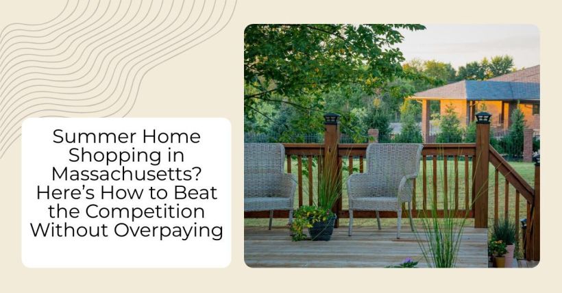 Summer Home Shopping in Massachusetts? Here’s How to Beat the Competition Without Overpaying