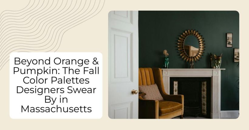 Beyond Orange & Pumpkin: The Fall Color Palettes Designers Swear By in Massachusetts