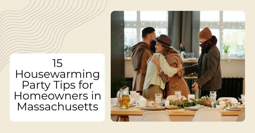 15 Housewarming Party Tips for Homeowners in Massachusetts