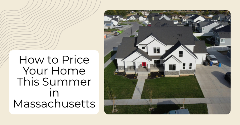 How to Price Your Home This Summer in Massachusetts
