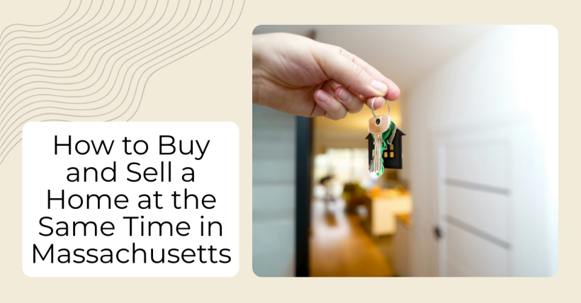 How to Buy and Sell a Home at the Same Time in Massachusetts
